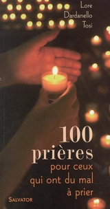 100 prières pour ceux qui ont du mal à prier - Lore Dardanello Tosi
