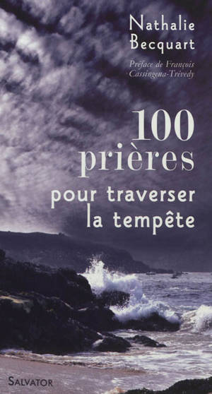 100 prières pour traverser la tempête : itinéraire marin et spirituel d'une religieuse apostolique - Nathalie Becquart