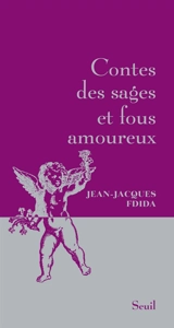 Contes des sages et fous amoureux - Jean-Jacques Fdida