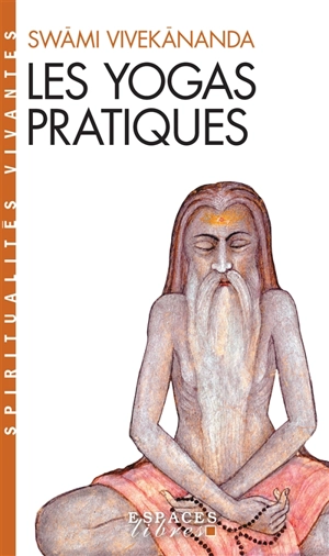Les yogas pratiques : karma, bhakti, râja - Swami Vivekananda