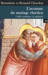 L'aventure du mariage : guide pratique et spirituel - Bernadette Chovelon