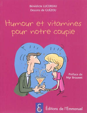 Humour et vitamines pour notre couple - Bénédicte Lucereau