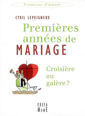 Premières années de mariage : croisière ou galère ? - Cyril Lepeigneux