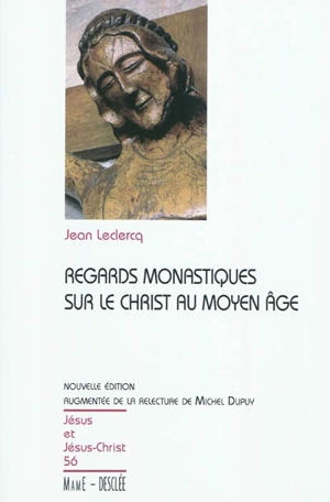 Regards monastiques sur le Christ au Moyen Age - Jean Leclercq