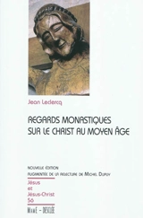 Regards monastiques sur le Christ au Moyen Age - Jean Leclercq