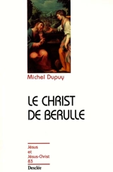 Le Christ de Bérulle - Michel Dupuy