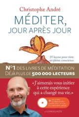Méditer, jour après jour : 25 leçons pour vivre en pleine conscience - Christophe André
