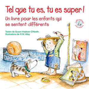Tel que tu es, tu es super ! : un livre pour les enfants qui se sentent différents - Susan Heyboer O'Keefe