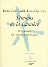 Témoins de la lumière : six prêtres de l'époque soviétique - Irène Semenoff-Tian-Chansky-Baïdine
