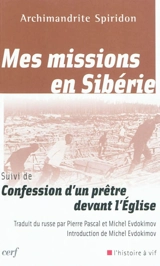 Mes missions en Sibérie. Confession d'un prêtre devant l'Eglise - Spiridon