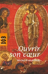 Ouvrir son coeur : chemin de spiritualité - Michel Evdokimov