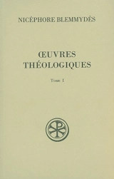 Oeuvres théologiques. Vol. 1 - Nicéphore Blemmydès