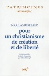 Pour un christianisme de création et de liberté - Nikolaï Aleksandrovitch Berdiaev