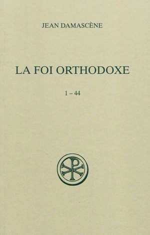 La foi orthodoxe. 1-44 - Jean Damascène