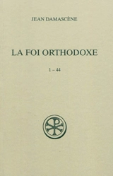 La foi orthodoxe. 1-44 - Jean Damascène