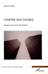 L'empire des choses : quatuor pour la fin des temps - Alain Durel