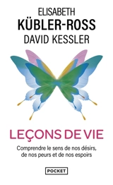 Leçons de vie : deux experts de la mort et des phases terminales nous révèlent les mystères de la vie - Elisabeth Kübler-Ross