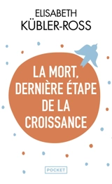 La mort, dernière étape de la croissance - Elisabeth Kübler-Ross