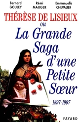 Thérèse de Lisieux : la saga d'une petite sainte (1897-1997) - Bernard Gouley