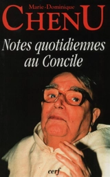 Notes quotidiennes au Concile : journal de Vatican II, 1962-1963 - Marie-Dominique Chenu