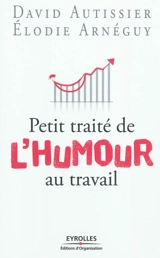Petit traité de l'humour au travail : rire en travaillant - David Autissier