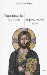 Pour nous les hommes et pour notre salut : Jésus notre rédemption - Jean-Pierre Torrell