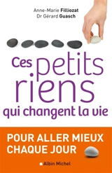 Ces petits riens qui changent la vie - Anne-Marie Filliozat