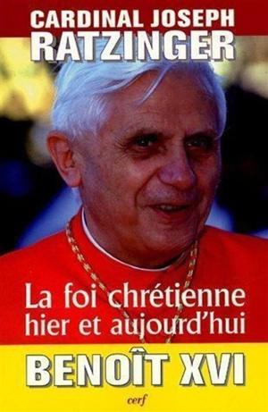 La foi chrétienne hier et aujourd'hui - Benoît 16