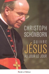 Suivre Jésus au jour le jour - Christoph Schönborn