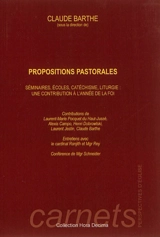 Propositions pastorales : séminaires, écoles, catéchisme, liturgie : une contribution à l'année de la foi