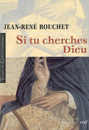 Si tu cherches Dieu - Jean-René Bouchet