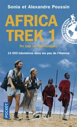 Africa Trek. Vol. 1. Du Cap au Kilimandjaro : 14.000 kilomètres dans les pas de l'homme - Alexandre Poussin