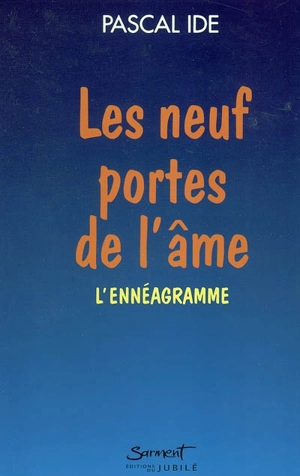 Les neuf portes de l'âme : ennéagramme et péchés capitaux, un chemin psychospirituel - Pascal Ide