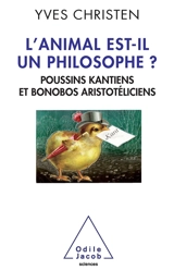 L'animal est-il un philosophe ? : poussins kantiens et bonobos aristotéliciens - Yves Christen