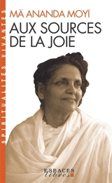 Aux sources de la joie - Anandamayi