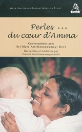Perles du coeur d'Amma : conversations avec Sri Mata Amritanandamayi Dévi - Amritanandamayi