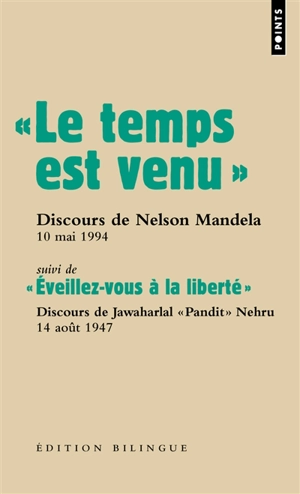 Les grands discours. Le temps est venu : discours de Nelson Mandela lors de son investiture à la présidence de la République démocratique d'Afrique du Sud, 10 mai 1994. Eveillez-vous à la liberté : discours radiodiffusé du Premier ministre indien Jaw