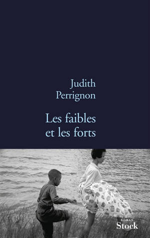 Les faibles et les forts - Judith Perrignon