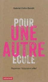 Pour une autre école : repenser l'éducation, vite ! - Jean-Gabriel Cohn-Bendit