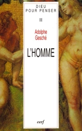 Dieu pour penser. Vol. 2. L'homme - Adolphe Gesché