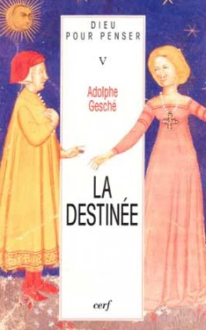 Dieu pour penser. Vol. 5. La destinée - Adolphe Gesché