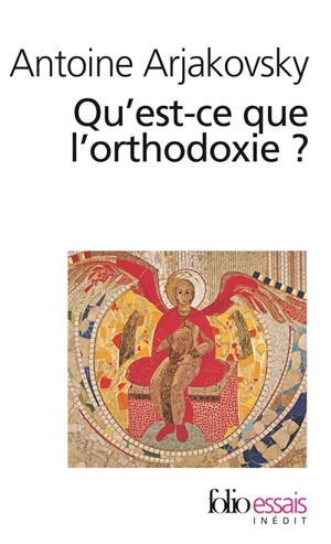 Qu'est ce que l'orthodoxie ? - Antoine Arjakovsky