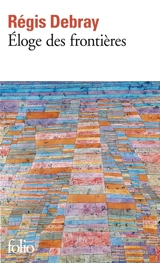 Eloge des frontières - Régis Debray