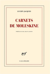 Carnets de moleskine - Lucien Jacques