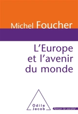 L'Europe et l'avenir du monde - Michel Foucher