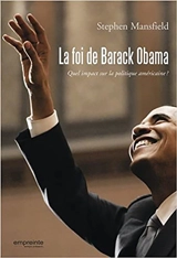 La foi de Barack Obama : quel impact sur la politique américaine ? - Stephen Mansfield