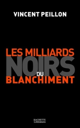 Les milliards noirs du blanchiment - Vincent Peillon