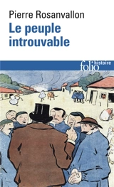 Le peuple introuvable : histoire de la représentation démocratique en France - Pierre Rosanvallon
