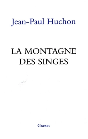 La montagne des singes : du rocardisme aux années Jospin - Jean-Paul Huchon