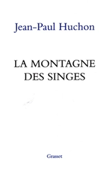 La montagne des singes : du rocardisme aux années Jospin - Jean-Paul Huchon